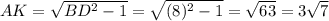 AK=\sqrt{BD^2-1}=\sqrt{(8)^2-1}=\sqrt{63}=3\sqrt{7}