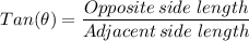 Tan(\theta) = \dfrac{Opposite \, side \  length}{Adjacent\, side \ length}