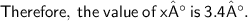 \sf\red{Therefore, \:the\: value \:of \:x°\: is \:3.4°.}