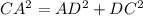 CA^2 = AD^2 + DC^2