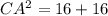 CA^2 = 16 + 16