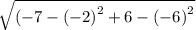 \sqrt{{(-7-(-2)}^2 + {6-(-6)}^2}
