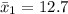 \bar x_1 = 12.7