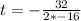 t = -\frac{32}{2*-16}