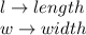 l \to length\\ w \to width