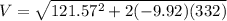 V = \sqrt{121.57^2+ 2 (-9.92)(332)}