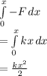 \int\limits^x_0 {-F} \, dx \\=\int\limits^x_0 {kx} \, dx \\\\=\frac{kx^{2} }{2}