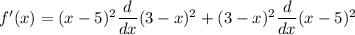f'(x)=(x-5)^2\dfrac{d}{dx}(3-x)^2+(3-x)^2\dfrac{d}{dx}(x-5)^2