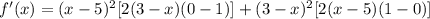 f'(x)=(x-5)^2[2(3-x)(0-1)]+(3-x)^2[2(x-5)(1-0)]