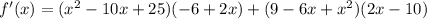 f'(x)=(x^2-10x+25)(-6+2x)+(9-6x+x^2)(2x-10)