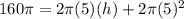 160\pi =2\pi (5)(h)+2\pi (5)^2