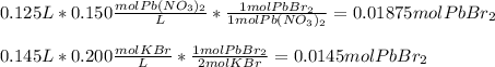 0.125L*0.150\frac{molPb(NO_3)_2}{L} *\frac{1molPbBr_2}{1molPb(NO_3)_2} =0.01875molPbBr_2\\\\0.145L*0.200\frac{molKBr}{L} *\frac{1molPbBr_2}{2molKBr} =0.0145molPbBr_2