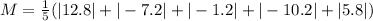 M = \frac{1}{5}(|12.8|+|-7.2|+|-1.2|+|-10.2|+|5.8|)