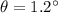 \theta=1.2^{\circ}