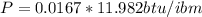 P=0.0167*11.982btu/ibm