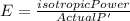 E=\frac{isotropic Power}{Actual P'}