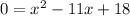 0=x^2-11x+18