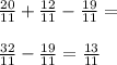 \frac{20}{11} + \frac{12}{11}- \frac{19}{11} =\\\\\frac{32}{11} -\frac{19}{11}  = \frac{13}{11} \\\\\\