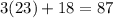 3(23)+18=87