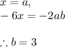 x=a,\\-6x=-2ab\\\\\therefore b=3