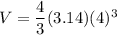 V=\dfrac{4}{3}(3.14)(4)^3