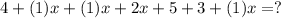 4 +(1)x+(1)x+2x+5+3+(1)x=?