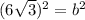 (6\sqrt{3})^2 = b^2