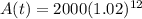 A(t)=2000(1.02)^{12