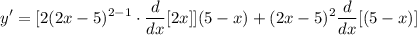 \displaystyle y' = [2(2x - 5)^{2 - 1} \cdot \frac{d}{dx}[2x]](5 - x) + (2x - 5)^2\frac{d}{dx}[(5 - x)]