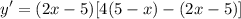 \displaystyle y' = (2x - 5)[4(5 - x) - (2x - 5)]