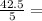 \frac{42.5}{5} =\\\\