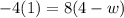 -4(1)=8(4-w)