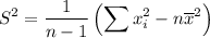 $S^2=\frac{1}{n-1}\left(\sum x_i^2-n\overline x^2 \right)$