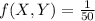 f(X,Y) = \frac{1}{50}