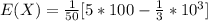 E(X) =\frac{1}{50}[5*100 - \frac{1}{3}*10^3]