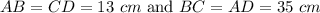 AB=CD=13\ cm\ \text{and}\ BC=AD=35\ cm