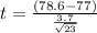 t=\frac{(78.6-77)}{\frac{3.7}{\sqrt{23}}}