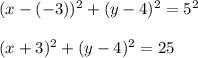 (x - ( - 3))^2 + (y-4)^2 = 5^2\\\\(x + 3)^2 + (y-4)^2 = 25