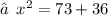 ➢ \:  \:  {x}^{2}  = 73 + 36