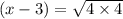 \: (x - 3) =  \sqrt{4 \times 4}