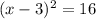 \: ( {x - 3})^{2}  = 16