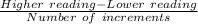 \frac{Higher \ reading-Lower \ reading}{Number \ of \ increments}