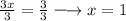 \large{ \frac{3x}{3}  =  \frac{3}{3}  \longrightarrow x = 1 }