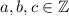 a,b,c \in\mathbb{Z}