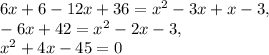 6x+6-12x+36=x^2-3x+x-3,\\-6x+42=x^2-2x-3,\\x^2+4x-45=0