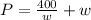 P = \frac{400}{w} + w