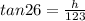 tan26=\frac{h}{123}