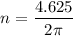 $n=\frac{4.625}{2 \pi}$