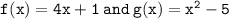 \quad\quad\quad\quad\tt{f(x) = 4x + 1} \: and \: g(x) =  {x}^{2}  - 5