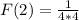 F(2) = \frac {1}{4*4}